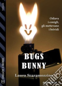 Bugs Bunny. E-book. Formato EPUB ebook di Laura Scaramozzino