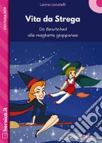 Vita da Strega. Da Bewitched alle maghette giapponesi. E-book. Formato EPUB ebook