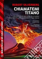 Chiamatemi Titano. E-book. Formato EPUB ebook