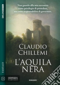 L'Aquila Nera. E-book. Formato EPUB ebook di Claudio Chillemi