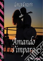 Amando s'impara. E-book. Formato EPUB ebook