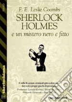 Sherlock Holmes e un mistero nero e fitto. E-book. Formato EPUB ebook