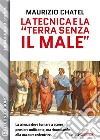 La tecnica e la “terra senza il male”. E-book. Formato EPUB ebook di Maurizio Chatel