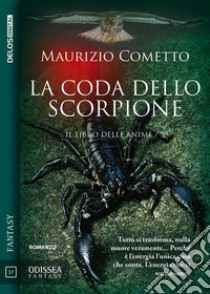 La coda dello scorpioneIl libro delle anime 3. E-book. Formato EPUB ebook di Maurizio Cometto