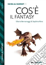 Cos'è il fantasy. E-book. Formato EPUB