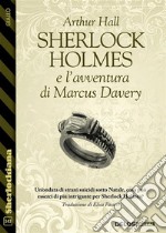 Sherlock Holmes e l’avventura di Marcus Davery. E-book. Formato EPUB ebook