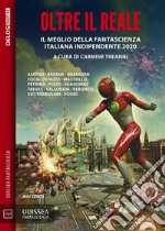 Oltre il reale. Il meglio della fantascienza indipendente 2020. E-book. Formato EPUB ebook