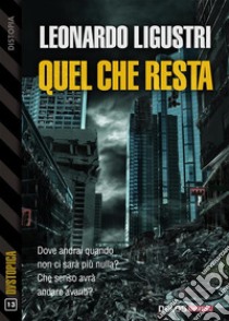 Quel che resta. E-book. Formato EPUB ebook di Leonardo Ligustri