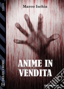 Anime in vendita. E-book. Formato EPUB ebook di Marco Ischia