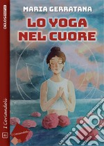 Lo yoga nel cuore. E-book. Formato EPUB