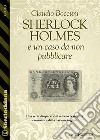 Sherlock Holmes e un caso da non pubblicare. E-book. Formato EPUB ebook di Claudio Boccuni