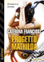 Progetto Mathilda. E-book. Formato EPUB ebook