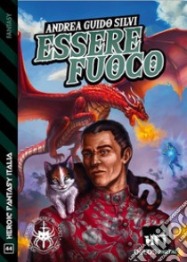 Essere fuoco. E-book. Formato EPUB ebook di Andrea Guido Silvi