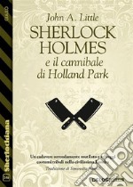 Sherlock Holmes e il cannibale di Holland Park. E-book. Formato EPUB ebook