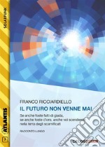 Il futuro non venne mai. E-book. Formato EPUB ebook