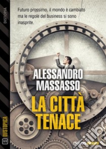 La città tenace. E-book. Formato EPUB ebook di Alessandro Massasso