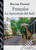 Françoise - La riparazione del male. E-book. Formato EPUB