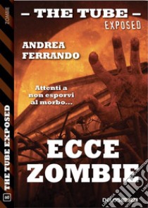 Ecce zombie. E-book. Formato EPUB ebook di Andrea Ferrando