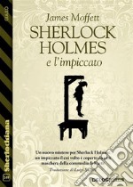 Sherlock Holmes e l&apos;impiccato. E-book. Formato EPUB ebook