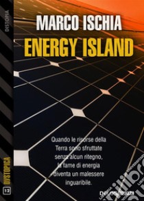 Energy Island. E-book. Formato EPUB ebook di Marco Ischia