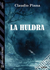 La Huldra. E-book. Formato EPUB ebook di Claudio Pinna