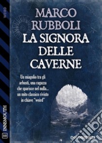 La signora delle caverne. E-book. Formato EPUB ebook di Marco Rubboli