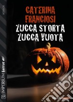 Zucca storta, zucca vuota. E-book. Formato EPUB ebook