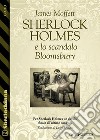 Sherlock Holmes e lo scandalo Bloomsbury. E-book. Formato EPUB ebook di James Moffett