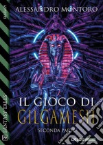 Il gioco di Gilgamesh - parte 2. E-book. Formato EPUB ebook