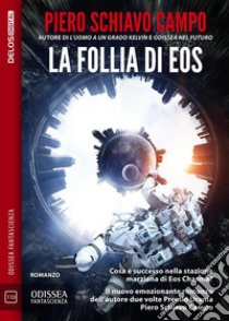 La follia di Eos. E-book. Formato EPUB ebook di Piero Schiavo Campo