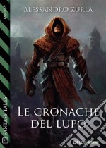 Le cronache del lupo. E-book. Formato EPUB ebook