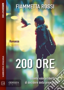 200 ore. E-book. Formato EPUB ebook di Fiammetta Rossi