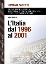 L&apos;Italia dal 1996 al 2001Breve storia della seconda e terza Repubblica dal 1994 al 2018 e dello stato sociale 2. E-book. Formato EPUB ebook