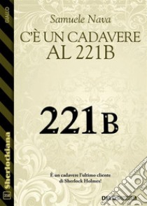 C’è un cadavere al 221B. E-book. Formato EPUB ebook di Samuele Nava