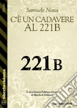 C’è un cadavere al 221B. E-book. Formato EPUB ebook