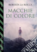 Macchie di colore. E-book. Formato EPUB