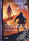 Tessaglia: operazione ZEROUNOTessaglia 2. E-book. Formato EPUB ebook