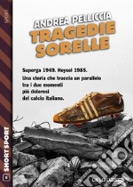 Tragedie sorelle. E-book. Formato EPUB ebook