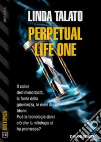 Perpetual Life One. E-book. Formato EPUB ebook di Linda Talato