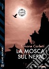 La mosca sul Nepal. E-book. Formato EPUB ebook di Simone Carletti