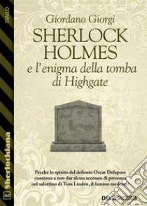 Sherlock Holmes e l’enigma della tomba di Highgate. E-book. Formato EPUB ebook di Giordano Giorgi