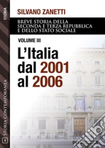 L'Italia dal 2001 al 2006. E-book. Formato EPUB ebook di Silvano Zanetti