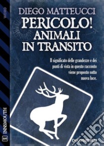 Pericolo! Animali in transito. E-book. Formato EPUB ebook di Diego Matteucci