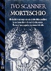 Morteschio. E-book. Formato EPUB ebook di Ivo Scanner