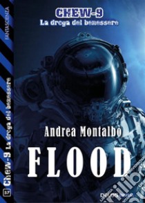 Flood. E-book. Formato EPUB ebook di Andrea Montalbò