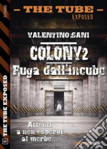 Colony2 - Fuga dall'incubo. E-book. Formato EPUB ebook di Valentino Sani