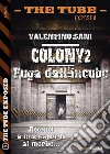 Colony2 - Fuga dall'incubo. E-book. Formato EPUB ebook di Valentino Sani