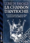 La chanson d&apos;Antiochie. E-book. Formato EPUB ebook