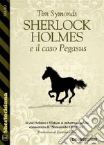 Sherlock Holmes e il caso Pegasus. E-book. Formato EPUB ebook