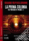 La prima colonia - The Montecristo Project / 1Montecristo Project 1. E-book. Formato EPUB ebook di Edoardo Volpi Kellermann